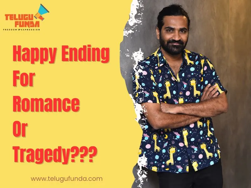 Happy Ending Blend of Romance and Tragedy Director Kowshik Bheemidi