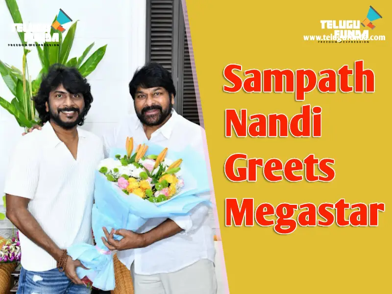 Sampath Nandi Greets Megastar