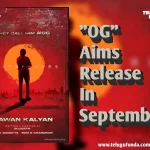 Pawan Kalyan Starring OG Directed by Sujeeth Release Set For September