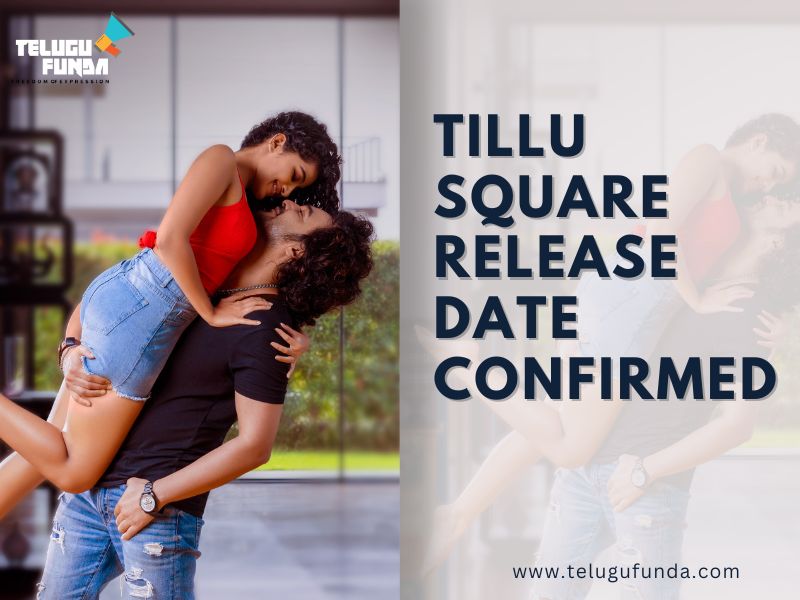 Sidhu Jonnalagadda Most Awaited Sequel Tillu Square in March 2024