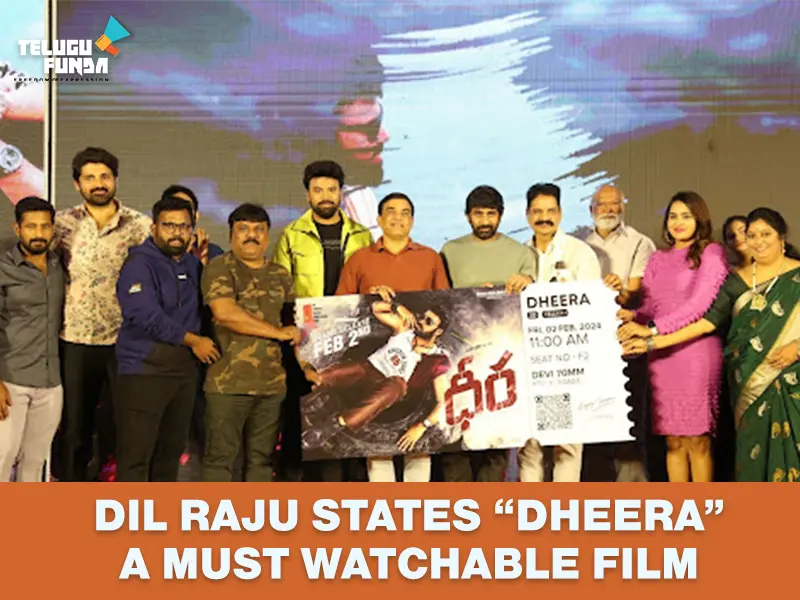 Audience are urged to witness dheera dil raju says