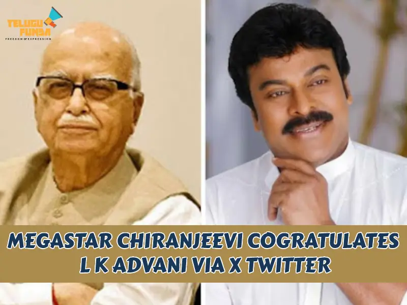 Megastar Chiranjeevi Extends Heartfelt Congratulations to LK Advani on Bharata Ratna