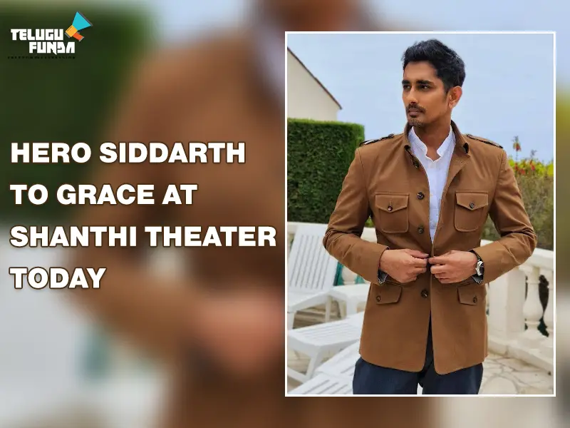 Hero-Siddarth-to-Grace-At-Shanthi-Theater-Today