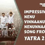 Nenu Vinnanu Nenunnaanu Impressive Yatra 2 Trailer Evoke an Emotinal Journey