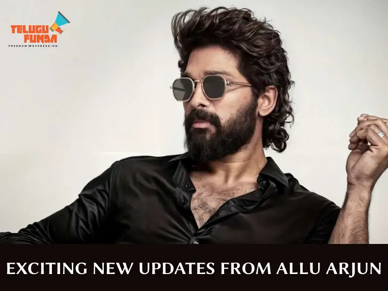 Allu Arjun Fans, Get Ready for Exciting Updates!