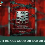 Announcing AK's Next Movie Good,Bad Ugly