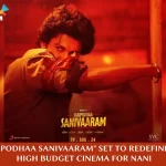 "Saripodhaa Sanivaaram": Nani's Magnum Opus