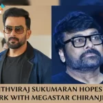 Prithviraj Sukumaran Opens About His Missed Chances With Megastar