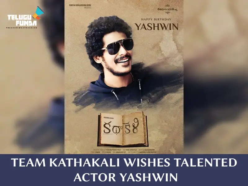 Team Kathakali Extends Warm Birthday Wishes To Yashwin
