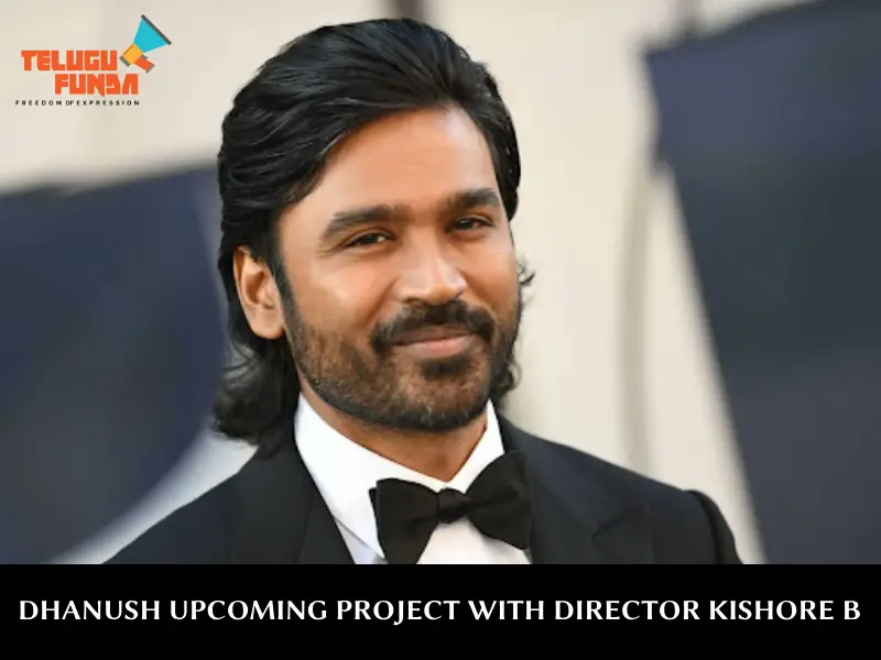 Dhanush Set to Collaborate with Director Kishore B