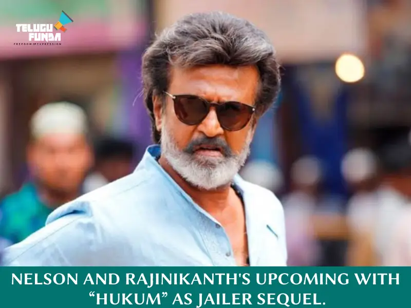 Rajni’s Jailer Sequel Titled “HUKUM”!!!