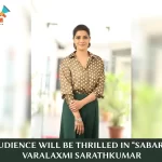 Sabari Is Screenplay Driven: Varalaxmi Sarathkumar