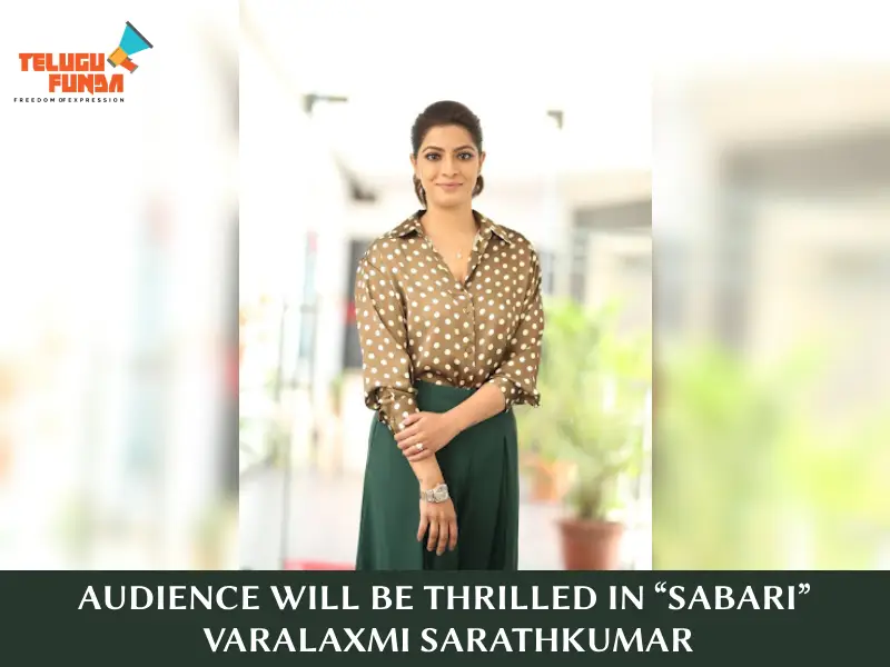Sabari Is Screenplay Driven: Varalaxmi Sarathkumar