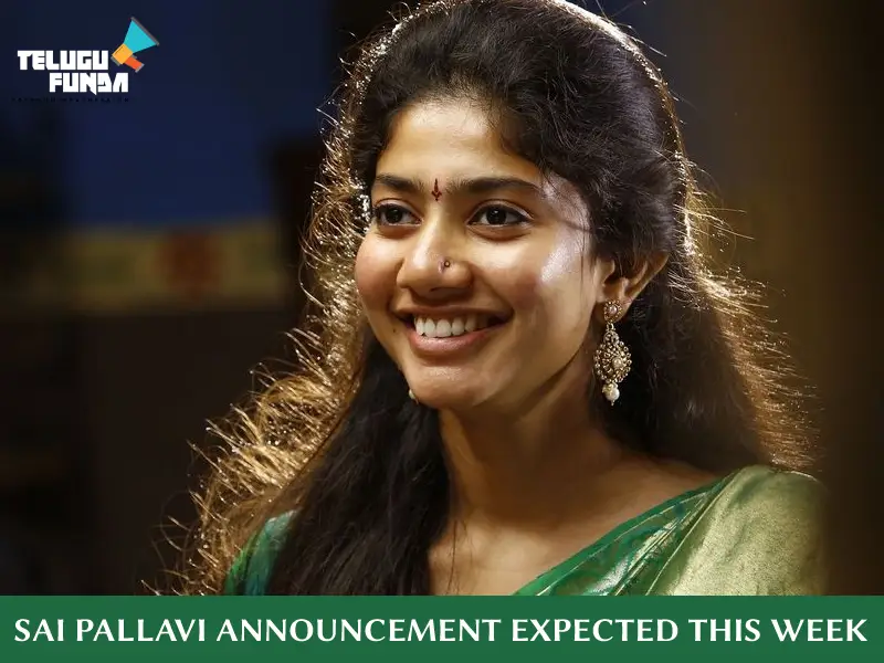 Sai Pallavi Announcement Expected This Week
