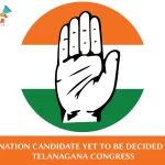 Telangana Congress Yet to Announce Nomination Candidate