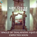 Thalapathy Vijay: GOAT’s First Single Soon