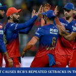 Why is RCB stumbling in IPL time and again_