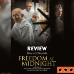 Freedom at Midnight Review, Nikhil Advani’s, Latest Sony LIV, Web Series Review